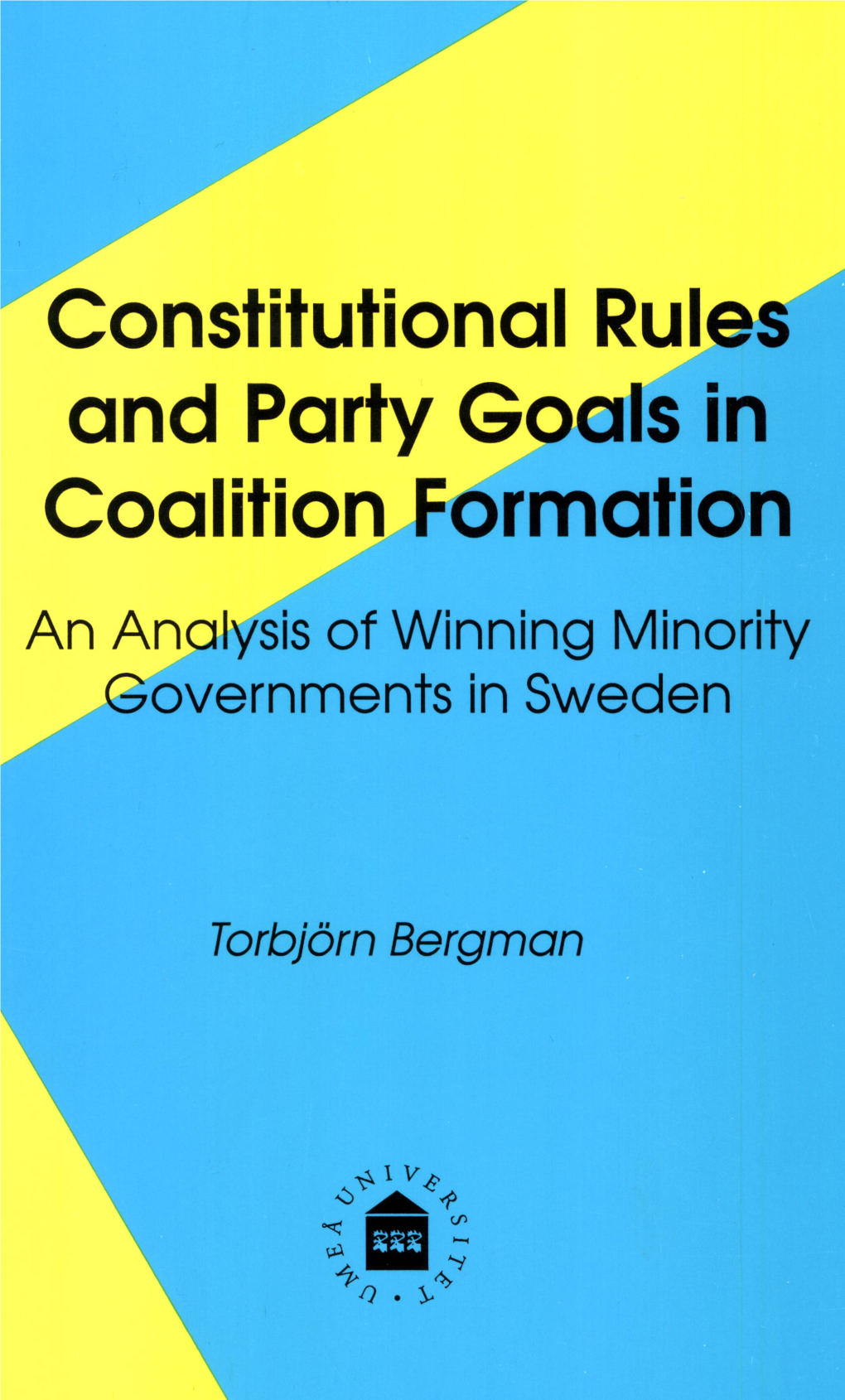Constitutional Rules and Party Goals in Coalition Formation an Analysis of Winning Minority Governments in Sweden