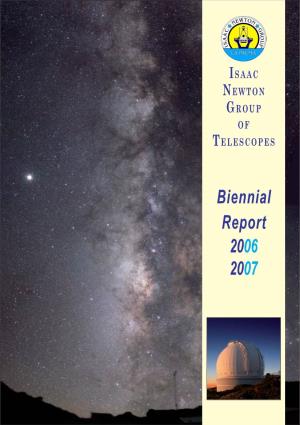 Biennial Report 2006 2007 Published in Spain by the Isaac Newton Group of Telescopes (ING) ISSN 1575–8966 Legal License: TF–1142 /99