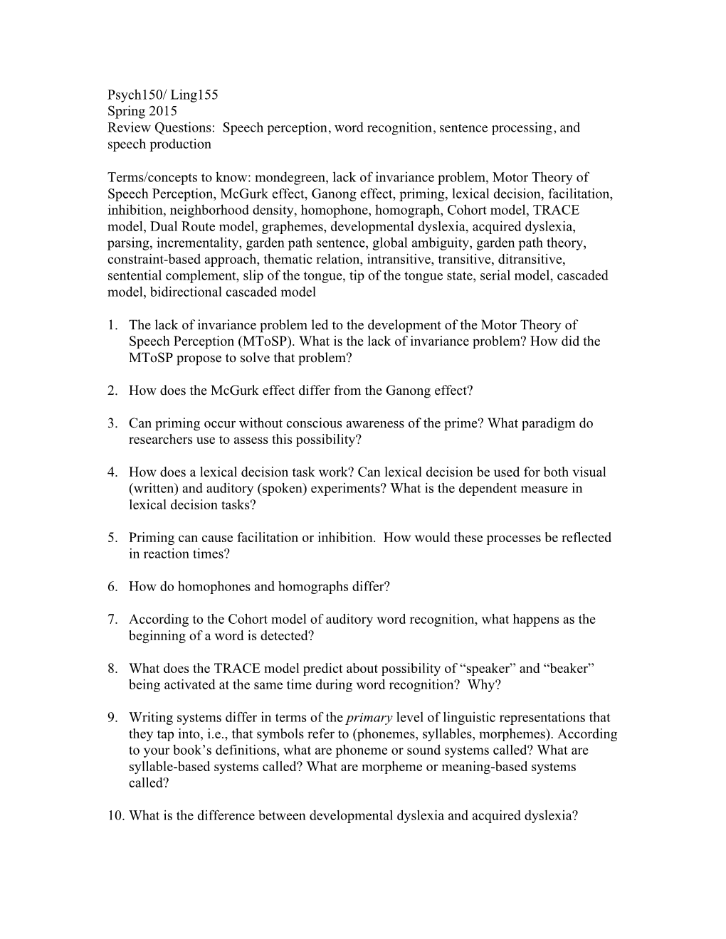 Psych150/ Ling155 Spring 2015 Review Questions: Speech Perception, Word Recognition, Sentence Processing, and Speech Production