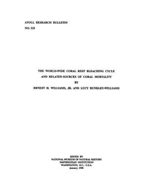 Atoll Research Bulletin No. 335 the Worldwde Coral Reef Bleaching Cycle and Related Sources of Coral Mortality by Ernest H. Will