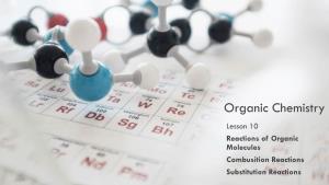 Organic Chemistry Lesson 10 Reactions of Organic Molecules Combusition Reactions Substitution Reactions
