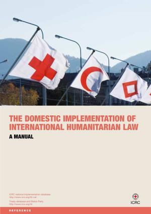 The Domestic Implementation of International Humanitarian Law a Manual
