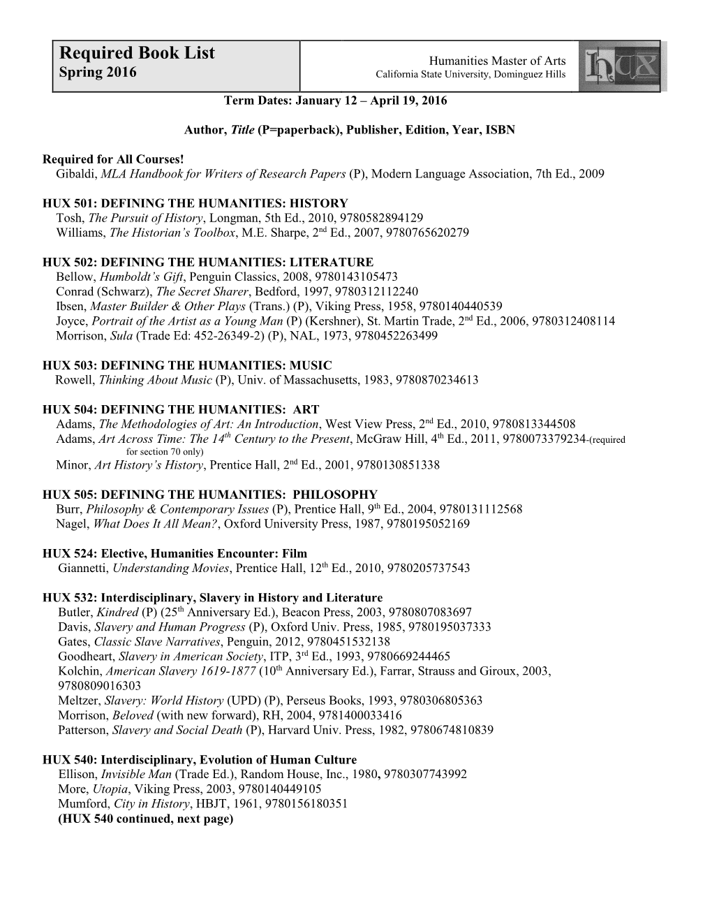 HUX 501: DEFINING the HUMANITIES: HISTORY Tosh, the Pursuit of History, Longman, 5Th Ed., 2010, 9780582894129 Williams, the Historian’S Toolbox, M.E