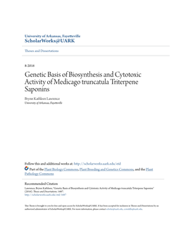 Genetic Basis of Biosynthesis and Cytotoxic Activity of Medicago Truncatula Triterpene Saponins Brynn Kathleen Lawrence University of Arkansas, Fayetteville