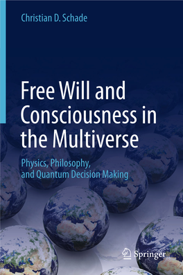 Free Will and Consciousness in the Multiverse Physics, Philosophy, and Quantum Decision Making Free Will and Consciousness in the Multiverse Christian D