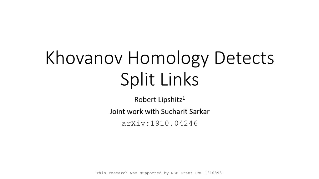 Khovanov Homology Detects Split Links Robert Lipshitz1 Joint Work with Sucharit Sarkar Arxiv:1910.04246