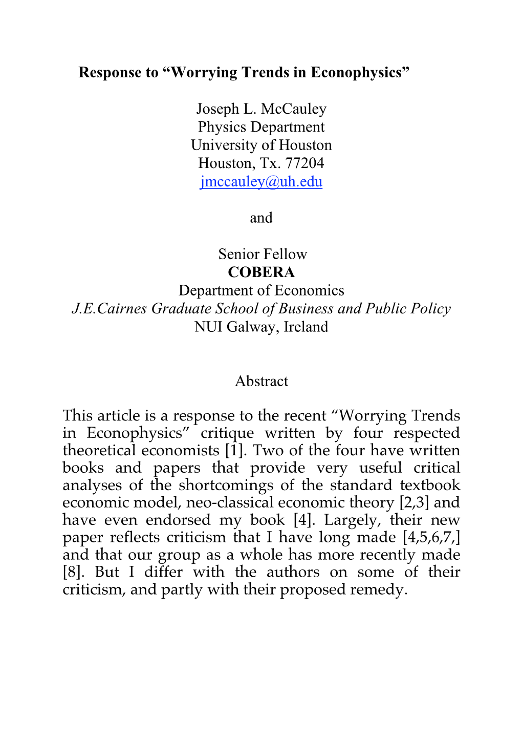 Response to “Worrying Trends in Econophysics” Joseph L. Mccauley Physics Department University of Houston Houston, Tx. 77204