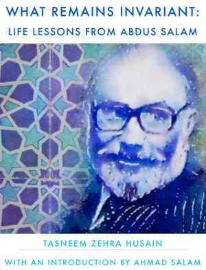What Remains Invariant: Life Lessons from Abdus Salam