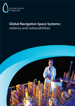 Global Navigation Space Systems: Reliance and Vulnerabilities GPS Report New 64Pp Booklet 28/02/2011 18:08 Page 3 GPS Report New 64Pp Booklet 28/02/2011 18:08 Page 1