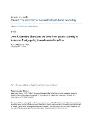 John F. Kennedy, Ghana and the Volta River Project : a Study in American Foreign Policy Towards Neutralist Africa
