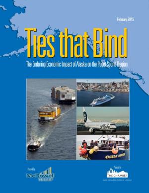 Ties That Bind: the Enduring Economic Impact of Alaska on the Puget Sound Region Mcdowell Group, Inc