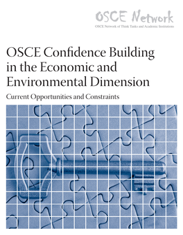 Osce Confidence Building in the Economic and Environmental Dimension Current Opportunities and Constraints OSCE Network of Think Tanks and Academic Institutions