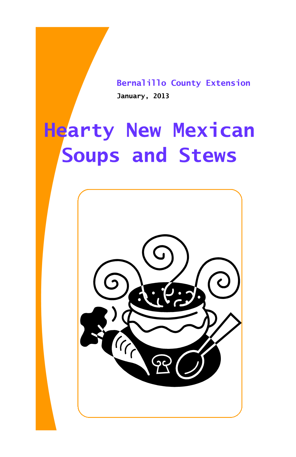 Hearty New Mexican Soups and Stews January, 2013 Original January, 2020 Updated Table of Contents Introduction