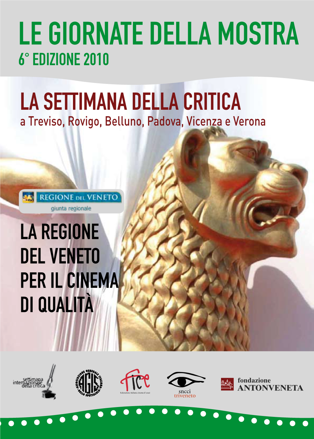 LE GIORNATE DELLA MOSTRA 6° EDIZIONE 2010 LA SETTIMANA DELLA CRITICA a Treviso, Rovigo, Belluno, Padova, Vicenza E Verona