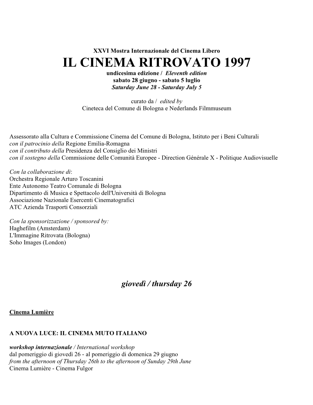 IL CINEMA RITROVATO 1997 Undicesima Edizione / Eleventh Edition Sabato 28 Giugno - Sabato 5 Luglio Saturday June 28 - Saturday July 5