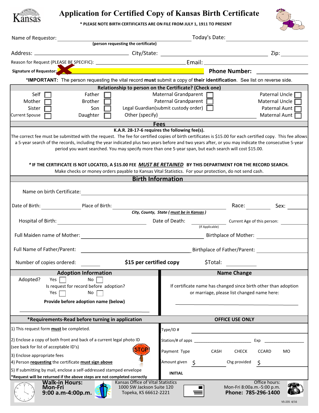 Application for Certified Copy of Kansas Birth Certificate * PLEASE NOTE BIRTH CERTIFICATES ARE on FILE from JULY 1, 1911 to PRESENT