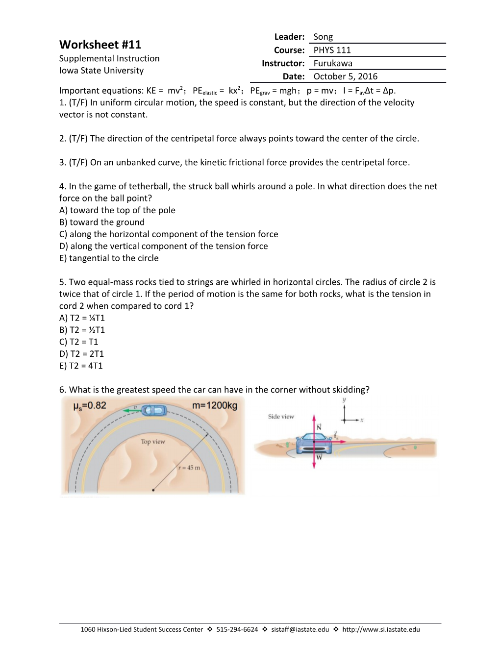 Important Equations: KE = 12 Mv2 Peelastic = 12 Kx2 Pegrav = Mgh P = Mv I = Favδt = Δp