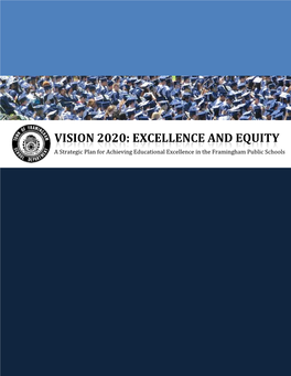VISION 2020: EXCELLENCE and EQUITY a Strategic Plan for Achieving Educational Excellence in the Framingham Public Schools