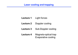 Laser Cooling and Trapping Lecture 1 Light Forces Lecture 2 Doppler
