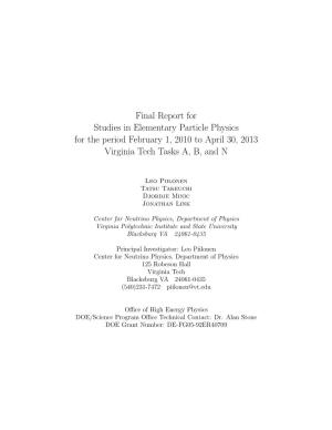 Final Report for Studies in Elementary Particle Physics for the Period February 1, 2010 to April 30, 2013 Virginia Tech Tasks A, B, and N