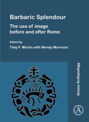 Barbaric Splendour: the Use of Image Before and After Rome Comprises a Collection of Essays Comparing Late Iron Age and Early Medieval Art