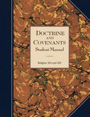 Doctrine and Covenants Student Manual Religion 324 and 325