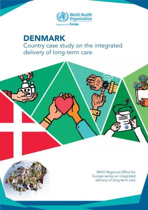 DENMARK Country Case Study on the Integrated Delivery of Long-Term Care