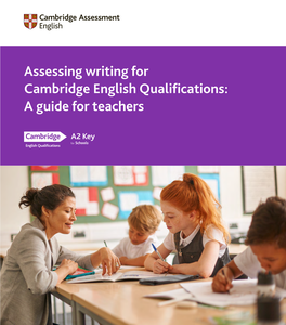 Assessing Writing for Cambridge English Qualifications: a Guide for Teachers