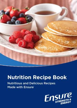 Nutrition Recipe Book Nutritious and Delicious Recipes Made with Ensure® Strength Through Nutrition