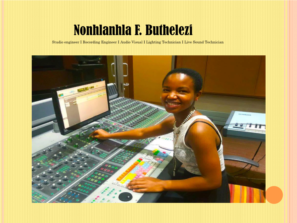 Nonhlanhla F. Buthelezi Studio Engineer I Recording Engineer I Audio Visual I Lighting Technician I Live Sound Technician