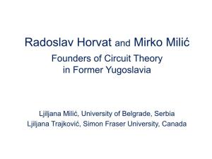 Radoslav Horvat and Mirko Milic, Founders of Circuit Theory in Former