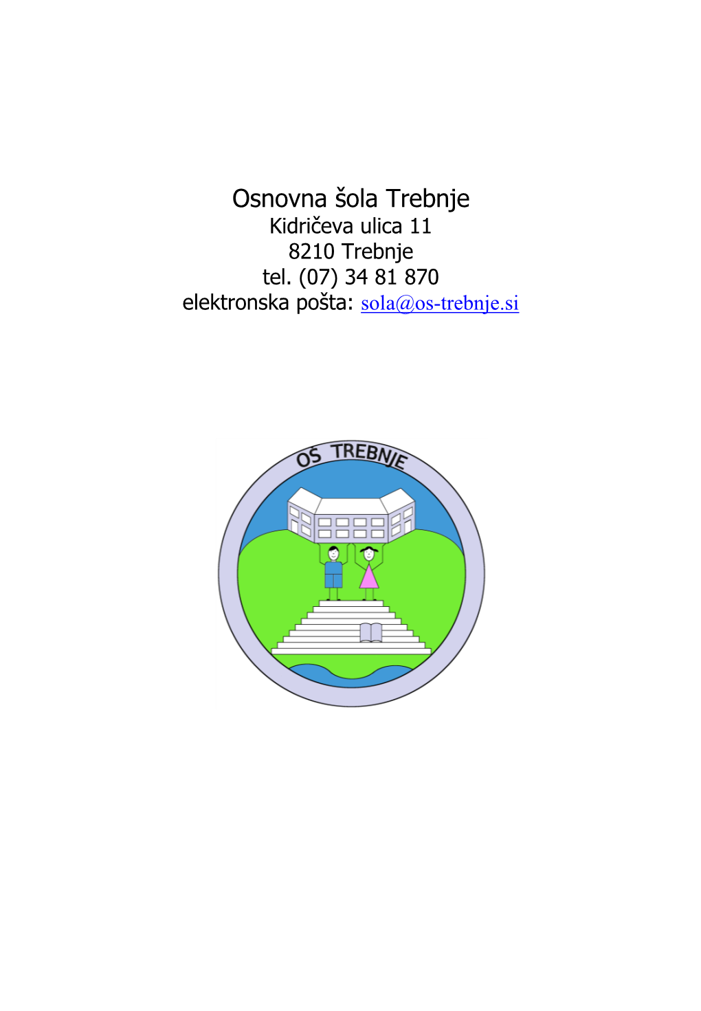 Kidričeva Ulica 11 8210 Trebnje Tel. (07) 34 81 870 Elektronska Pošta: Sola@Os-Trebnje.Si