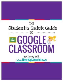 The Student's Quick Guide to Google Classroom