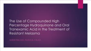 The Use of Compounded High Percentage Hydroquinone and Oral Tranexamic Acid in the Treatment of Resistant Melasma