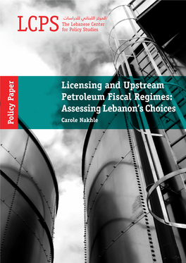 Licensing and Upstream Petroleum Fiscal Regimes: Assessing Lebanon’S Choices