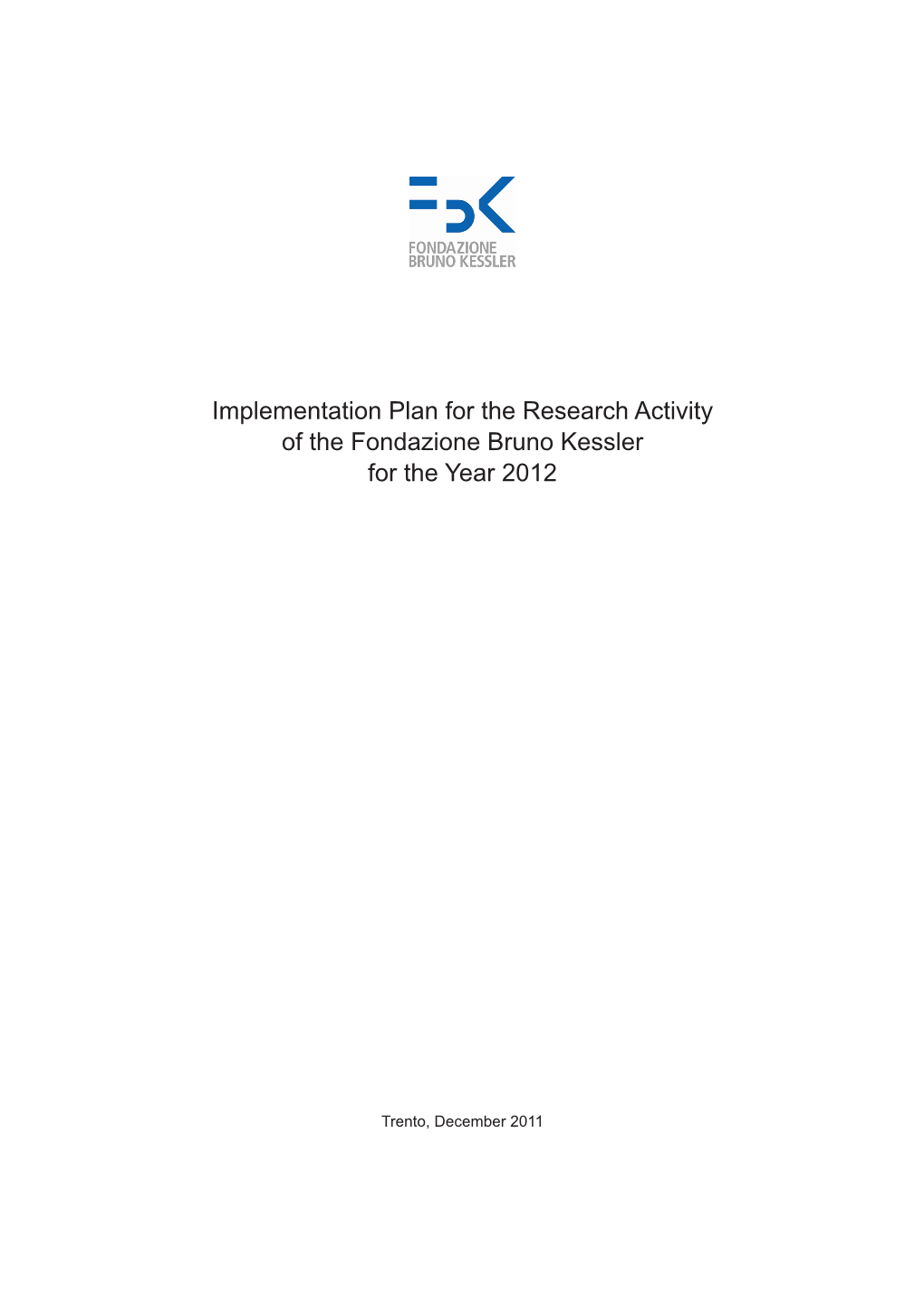 Implementation Plan for the Research Activity of the Fondazione Bruno Kessler for the Year 2012