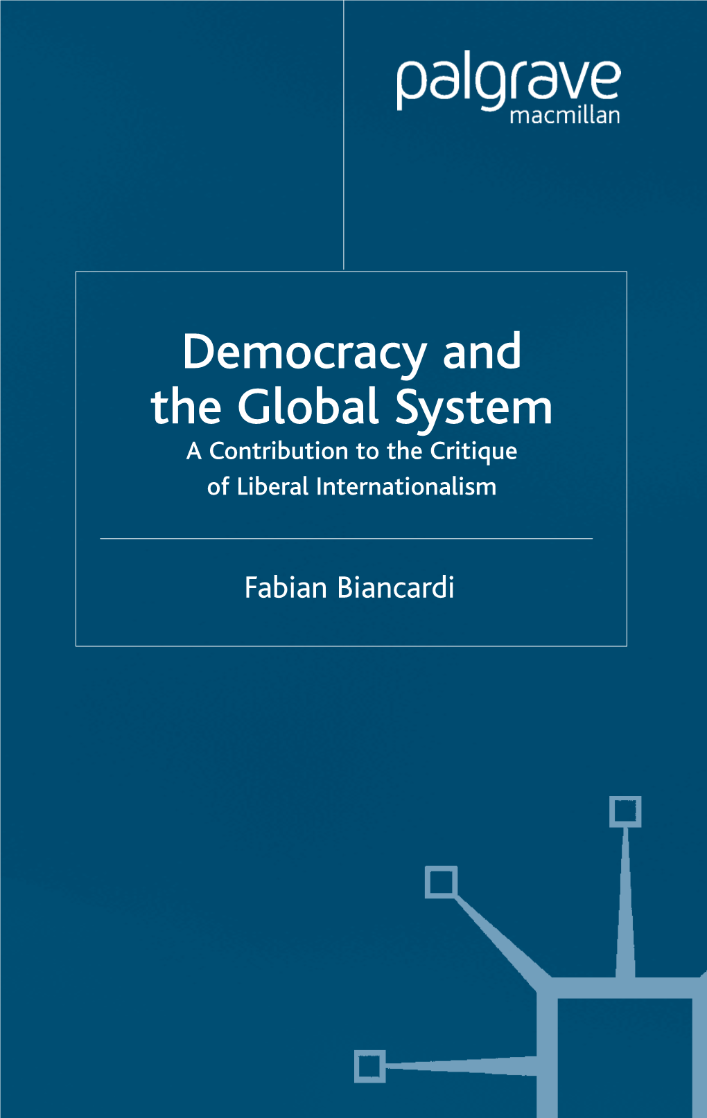 Democracy and the Global System a Contribution to the Critique of Liberal Internationalism