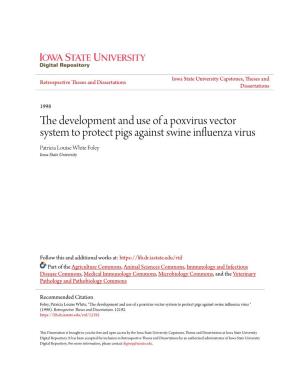 The Development and Use of a Poxvirus Vector System to Protect Pigs Against Swine Influenza Virus Patricia Louise White Foley Iowa State University