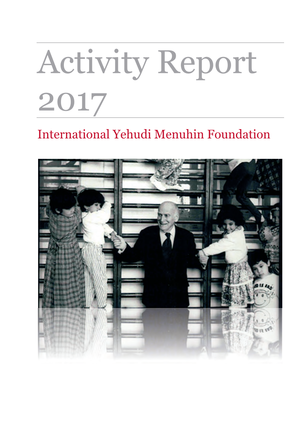Activity Report 2017 International Yehudi Menuhin Foundation