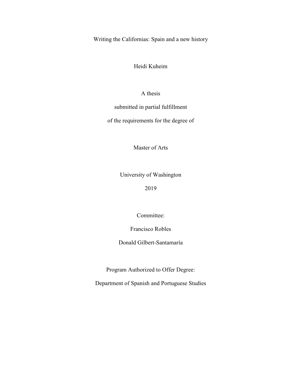 Writing the Californias: Spain and a New History Heidi Kuheim a Thesis Submitted in Partial Fulfillment of the Requirements