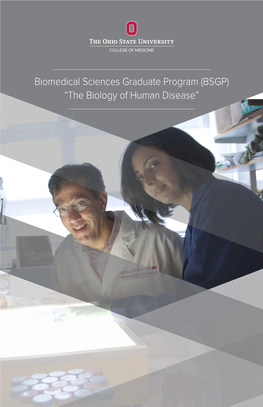 Biomedical Sciences Graduate Program (BSGP) “The Biology of Human Disease” the Ohio State University College of Medicine Biomedical Sciences Graduate Program
