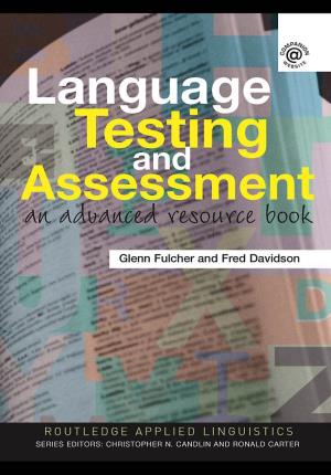 Language Testing and Assessment: an Advanced Resource Book Glenn Fulcher and Fred Davidson Language Testing and Assessment an Advanced Resource Book