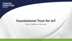 Foundational Trust for Iot – Dennis Mattoon, Microsoft