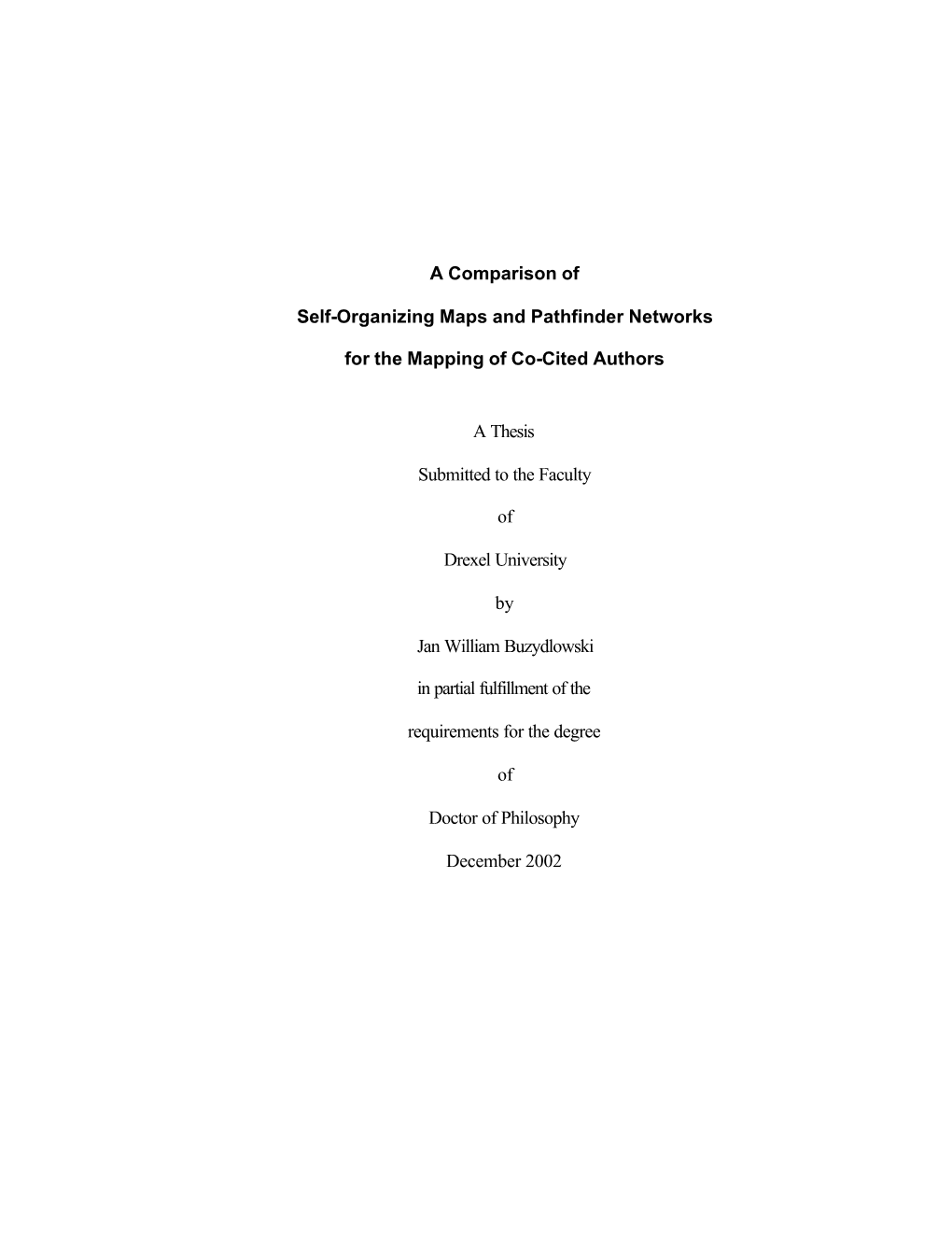 A Comparison of Self-Organizing Maps and Pathfinder Networks for the Mapping of Co-Cited Authors Jan William Buzydlowski Howard D