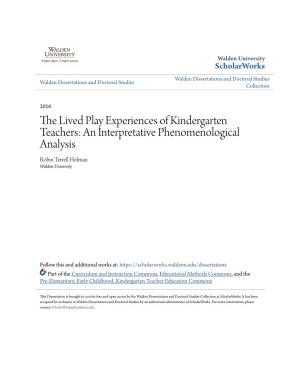 The Lived Play Experiences of Kindergarten Teachers: an Interpretative Phenomenological Analysis Robin Terrell Holman Walden University