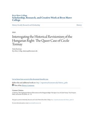 Interrogating the Historical Revisionism of the Hungarian Right: the Queer Case of Ceć Ile Tormay Anita Kurimay Bryn Mawr College, Akurimay@Brynmawr.Edu