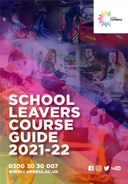 SCHOOL LEAVERS COURSE GUIDE 2021-22 0300 30 30 007 Contents