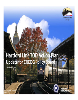 Hartford Line TOD Action Plan Update for CRCOG Policy Board December 7, 2016