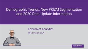 Demographic Trends, New PRIZM Segmentation and 2020 Data Update Information