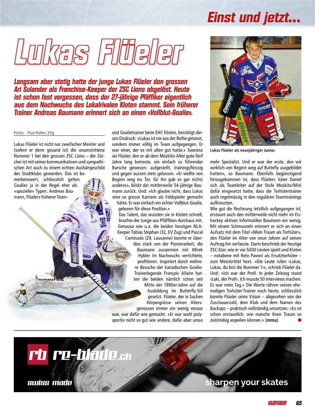 Einst Und Jetzt… Lukas Flüeler Langsam Aber Stetig Hatte Der Junge Lukas Flüeler Den Grossen Ari Sulander Als Franchise-Keeper Der ZSC Lions Abgelöst